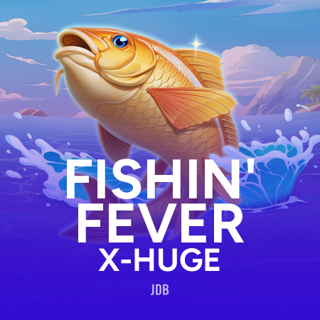 Fishin’ Fever X-Huge