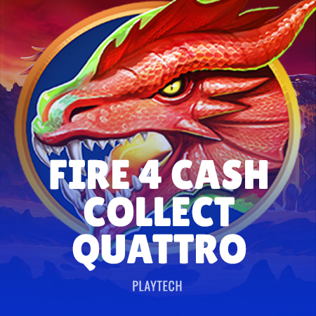 Fire 4: Cash Collect Quattro