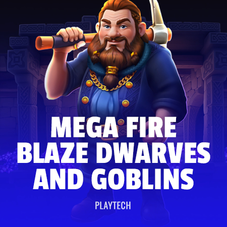 Mega Fire Blaze: Dwarves and Goblins