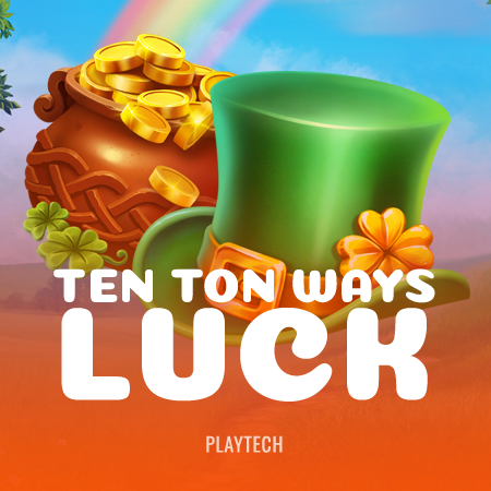 Ten Ton Ways Luck