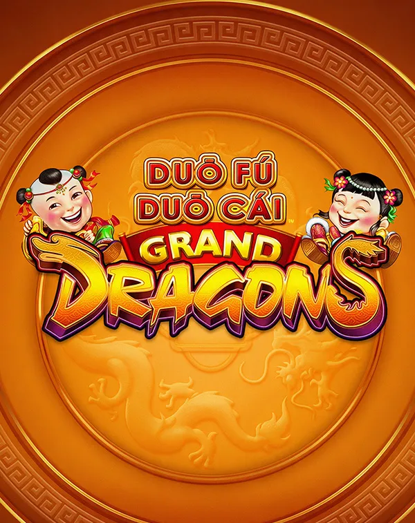 Duo Fu Duo Cai Grand – Dragons